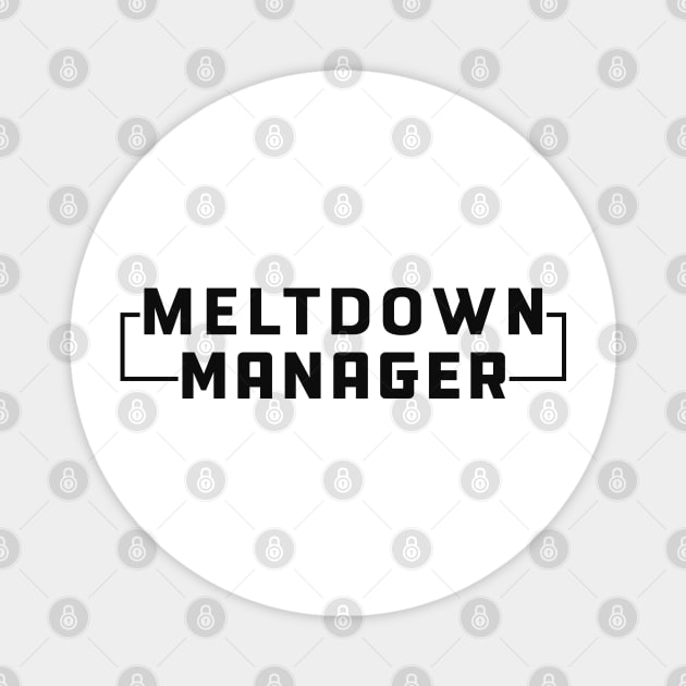 Meltdaown Manager Magnet by KC Happy Shop